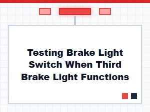 Testing Your Brake Light Switch with a Working Third Light