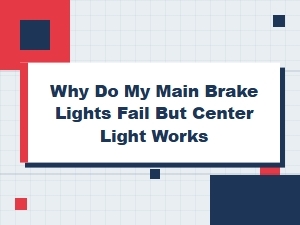 Why Your Main Brake Lights Fail but the Center Light Works