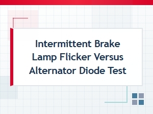 Diagnosing Brake Lamp Flicker and Alternator Diode Tests