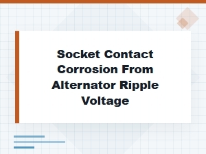 Inspecting Sockets for Alternator Ripple Corrosion