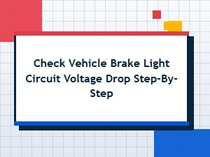 How to Test Brake Light Circuit Voltage Drop