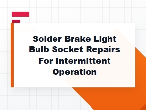 Solder Repair for a Brake Light Bulb Socket